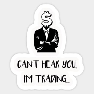 Can't Hear You I'm Trading (Black) Sticker